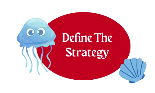 Define The Strategy